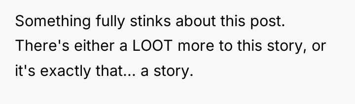 Something fully stinks about this post. There's either a LOOT...