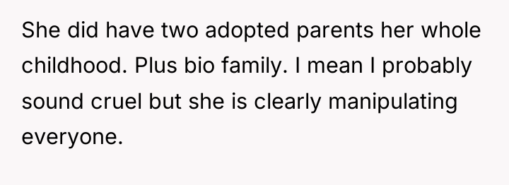 She did have two adopted parents her whole childhood. Plus...