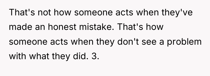 That's not how someone acts when they've made an honest...