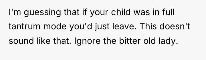 I'm guessing that if your child was in full tantrum...
