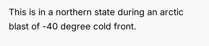 This is in a northern state during an arctic blast...