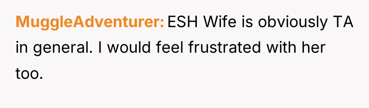 MuggleAdventurer ESH Wife is obviously TA in general. I would...
