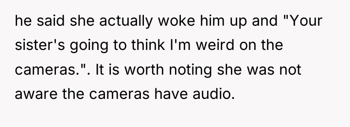 he said she actually woke him up and "Your sister's...