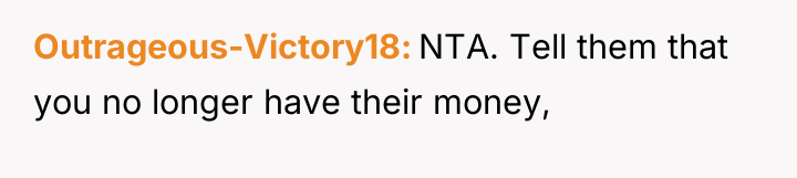 Outrageous-Victory18 NTA. Tell them that you no longer have their...