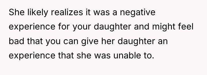 She likely realizes it was a negative experience for your...