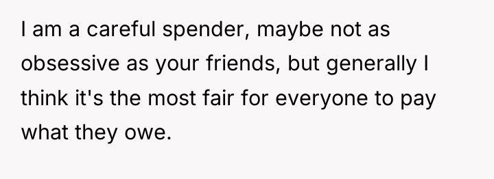 I am a careful spender, maybe not as obsessive as...