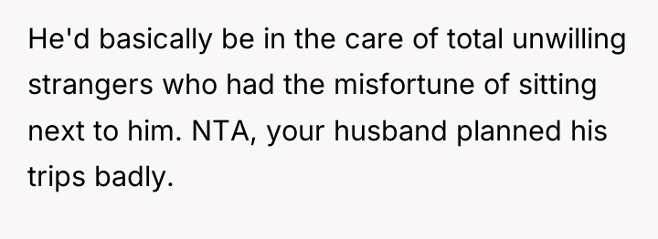 He'd basically be in the care of total unwilling strangers...