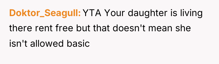 Doktor_Seagull YTA Your daughter is living there rent free but...