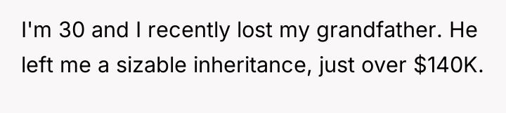 I'm 30 and I recently lost my grandfather. He left...