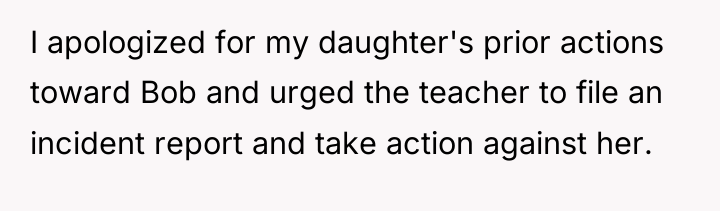 I apologized for my daughter's prior actions toward Bob and...