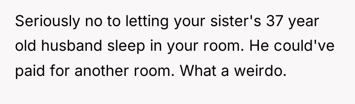 Seriously no to letting your sister's 37 year old husband...