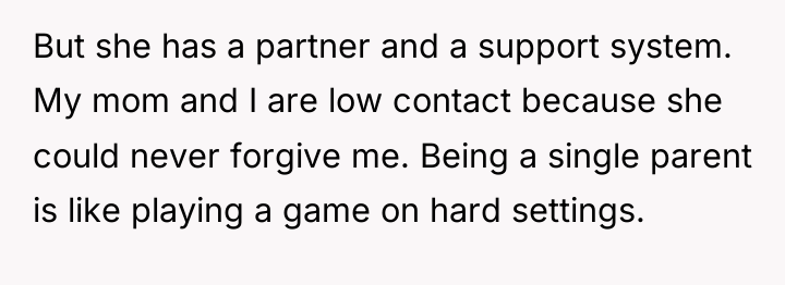 But she has a partner and a support system. My...