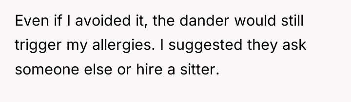Even if I avoided it, the dander would still trigger...