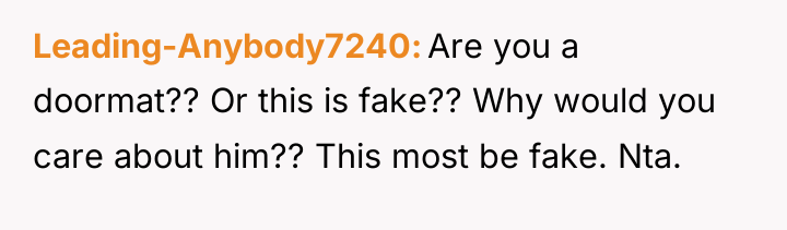 Leading-Anybody7240 Are you a doormat?? Or this is fake?? Why...