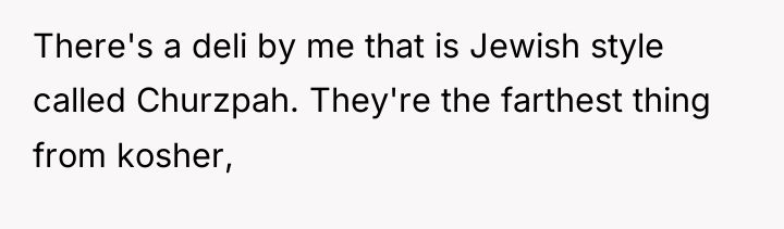There's a deli by me that is Jewish style called...