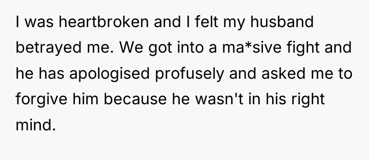 I was heartbroken and I felt my husband betrayed me....