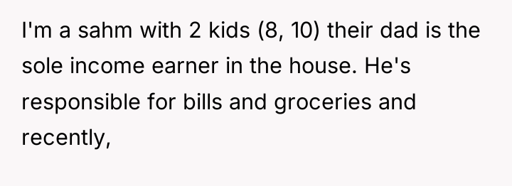 I'm a sahm with 2 kids (8, 10) their dad...