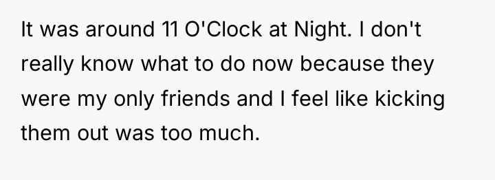 It was around 11 O'Clock at Night. I don't really...