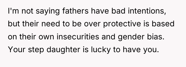 I'm not saying fathers have bad intentions, but their need...