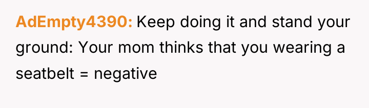 AdEmpty4390 Keep doing it and stand your ground: Your mom...