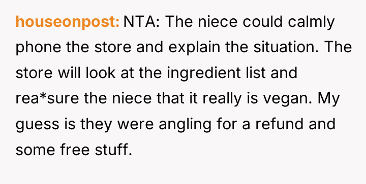 houseonpost NTA: The niece could calmly phone the store and...