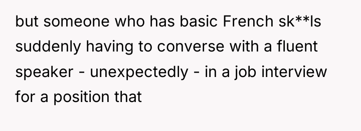 but someone who has basic French sk**ls suddenly having to...