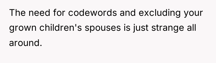 The need for codewords and excluding your grown children's spouses...