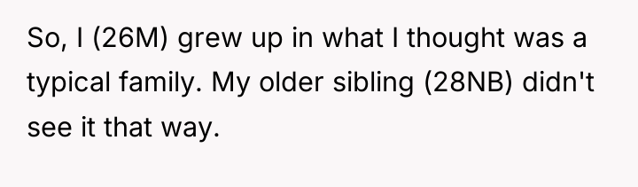 So, I (26M) grew up in what I thought was...