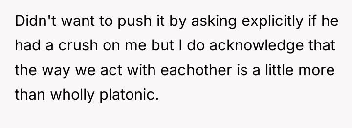 Didn't want to push it by asking explicitly if he...