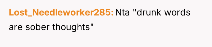 Lost_Needleworker285 Nta "drunk words are sober thoughts"