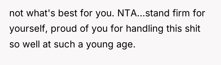 not what's best for you. NTA...stand firm for yourself, proud...
