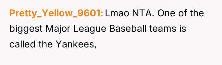 Pretty_Yellow_9601 Lmao NTA. One of the biggest Major League Baseball...