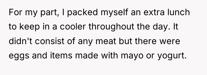 For my part, I packed myself an extra lunch to...