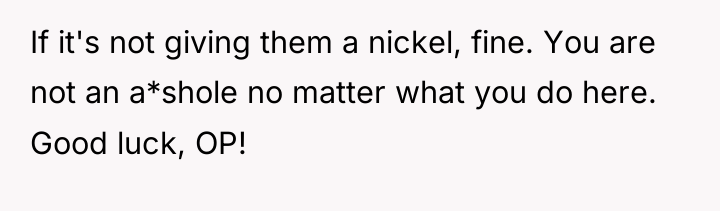 If it's not giving them a nickel, fine. You are...