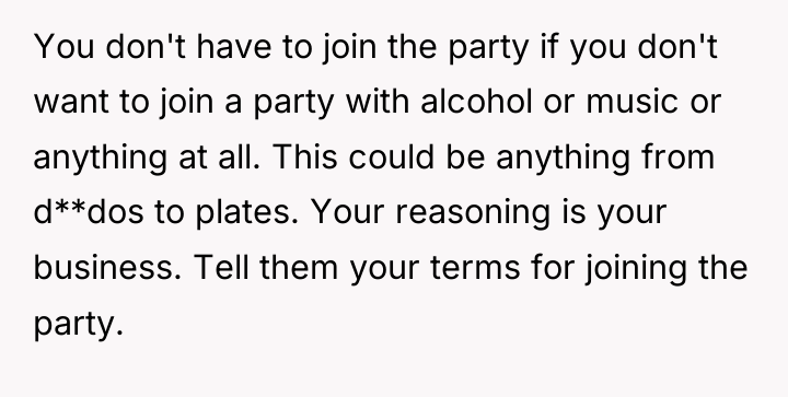 You don't have to join the party if you don't...
