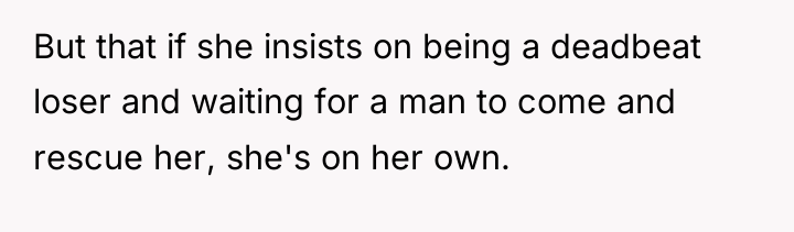 But that if she insists on being a deadbeat loser...