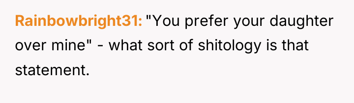 Rainbowbright31 "You prefer your daughter over mine" - what sort...