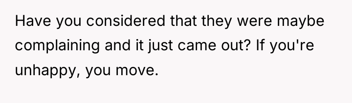 Have you considered that they were maybe complaining and it...
