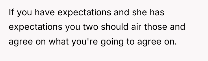If you have expectations and she has expectations you two...