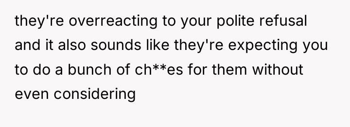 they're overreacting to your polite refusal and it also sounds...