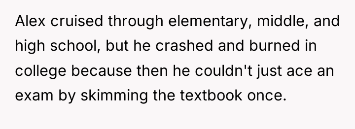Alex cruised through elementary, middle, and high school, but he...