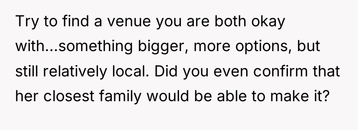 Try to find a venue you are both okay with...something...