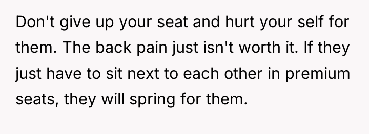 Don't give up your seat and hurt your self for...