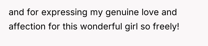 and for expressing my genuine love and affection for this...