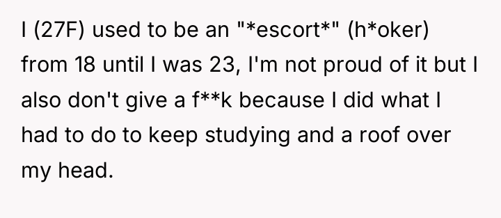 I (27F) used to be an "*escort*" (h*oker) from 18...