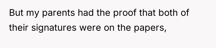 But my parents had the proof that both of their...
