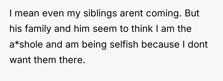 I mean even my siblings arent coming. But his family...