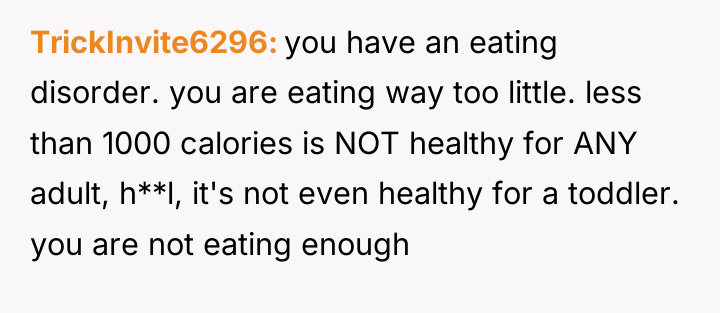 TrickInvite6296 you have an eating disorder. you are eating way...