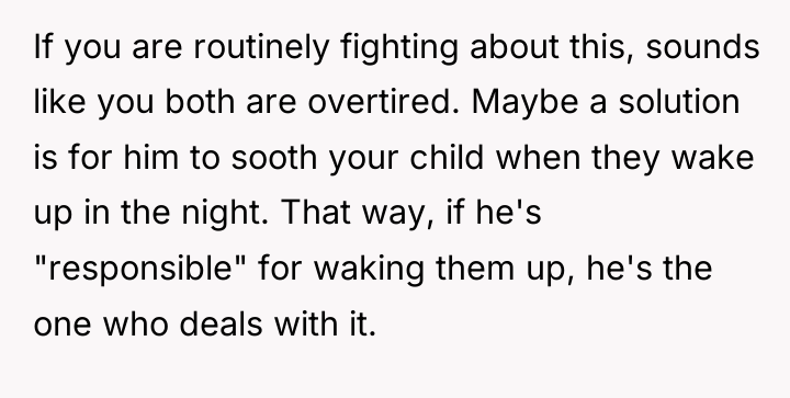 If you are routinely fighting about this, sounds like you...