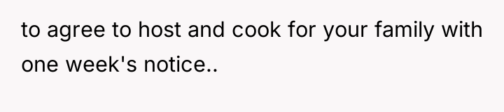 to agree to host and cook for your family with...